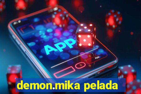 demon.mika pelada